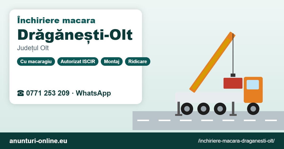 Închiriere macara Drăgănești-Olt – 0771 253 209