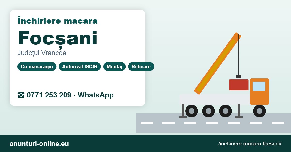 Închiriere macara Focșani – 0771 253 209