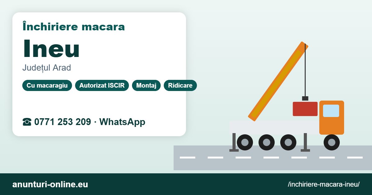 Închiriere macara Ineu – 0771 253 209