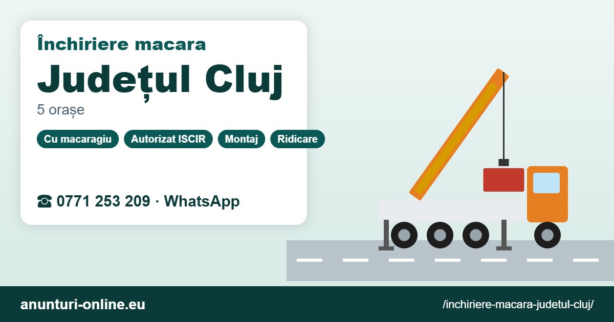 Închiriere macara Județul Cluj – 0771 253 209