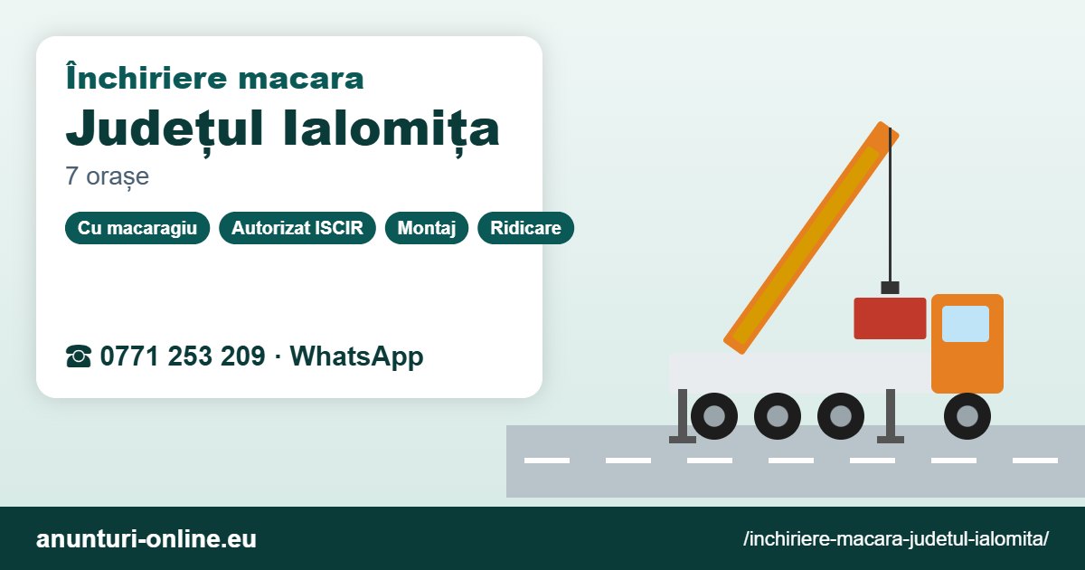 Închiriere macara Județul Ialomița – 0771 253 209