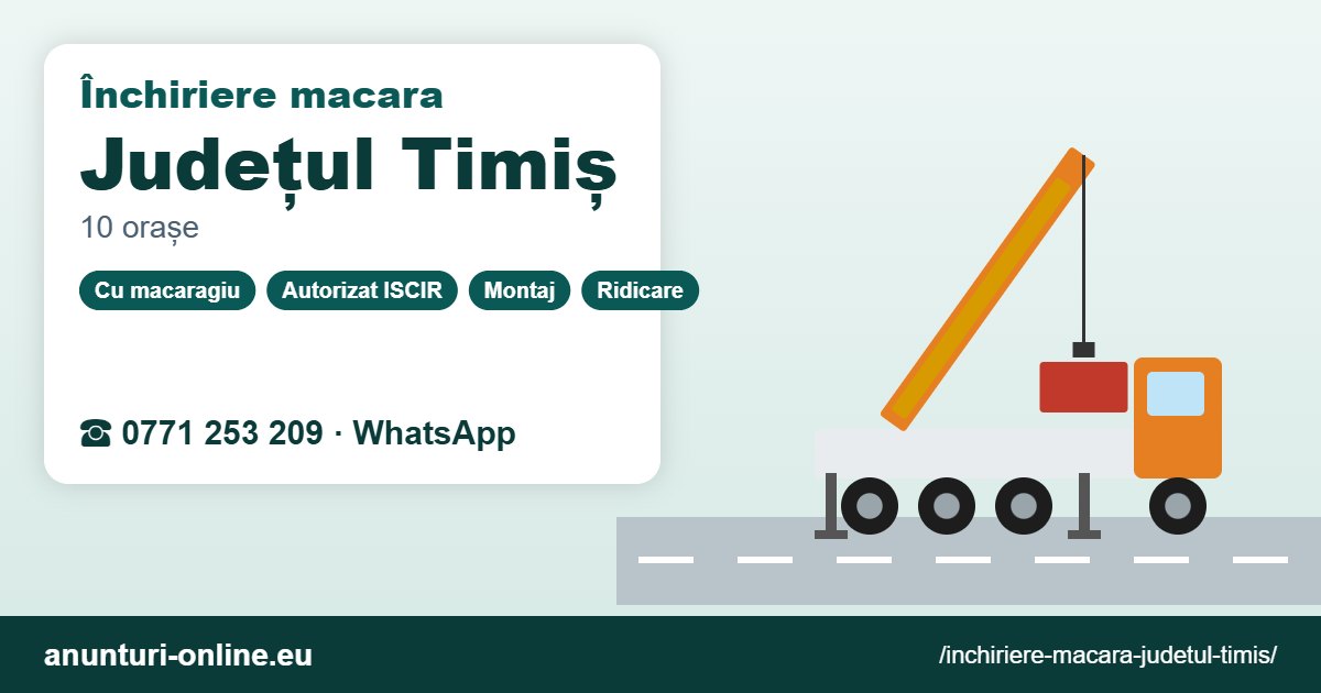 Închiriere macara Județul Timiș – 0771 253 209