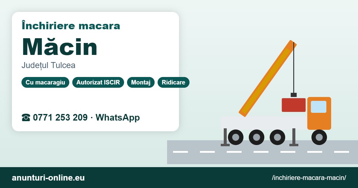 Închiriere macara Măcin – 0771 253 209