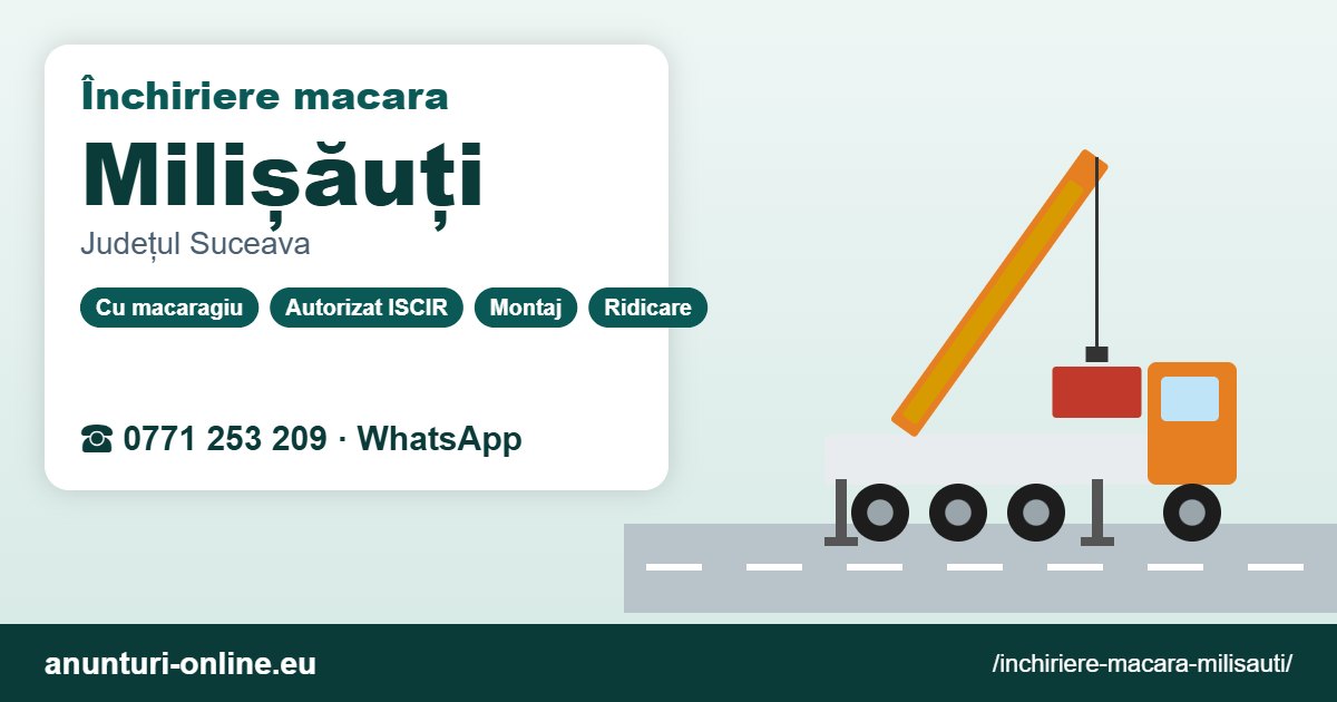 Închiriere macara Milișăuți – 0771 253 209