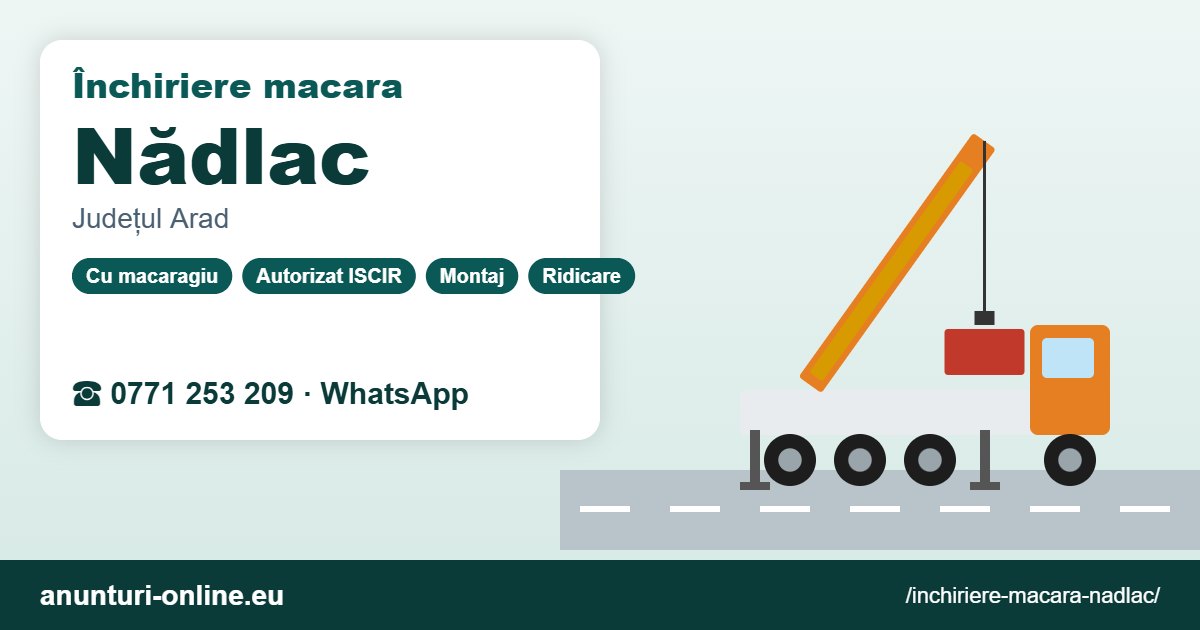 Închiriere macara Nădlac – 0771 253 209