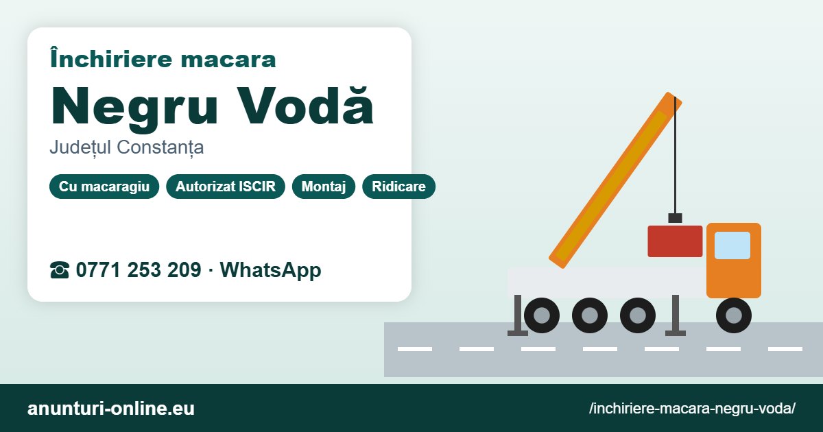 Închiriere macara Negru Vodă – 0771 253 209