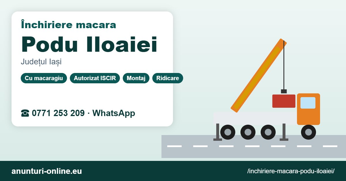 Închiriere macara Podu Iloaiei – 0771 253 209