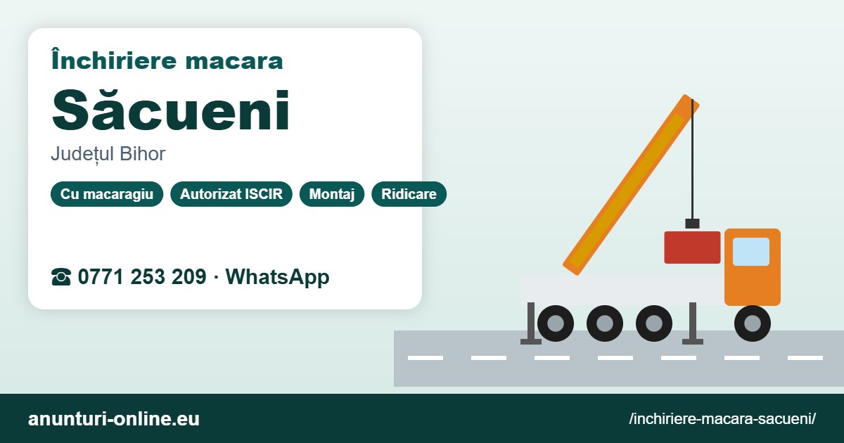 Închiriere macara Săcueni – 0771 253 209