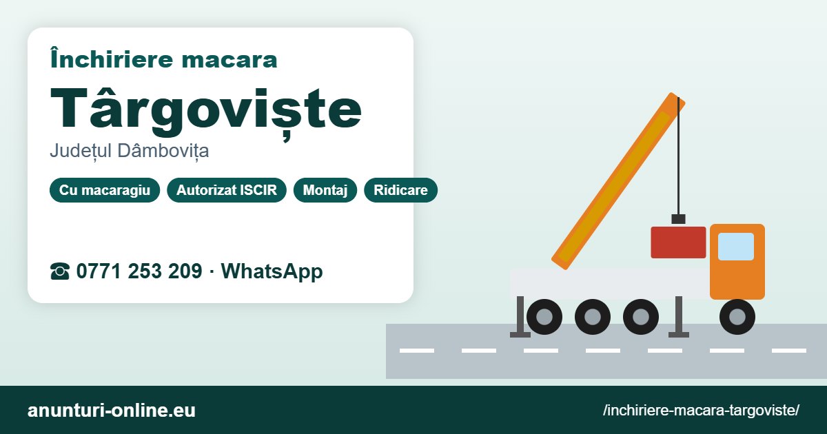 Închiriere macara Târgoviște – 0771 253 209