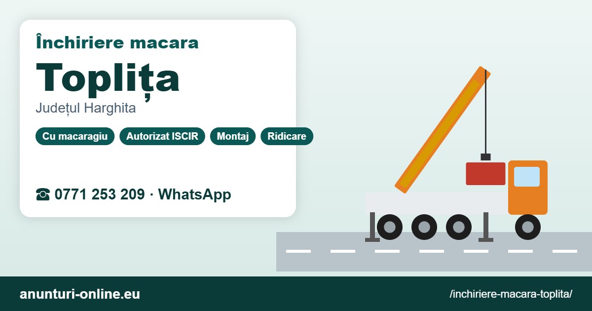 Închiriere macara Toplița – 0771 253 209