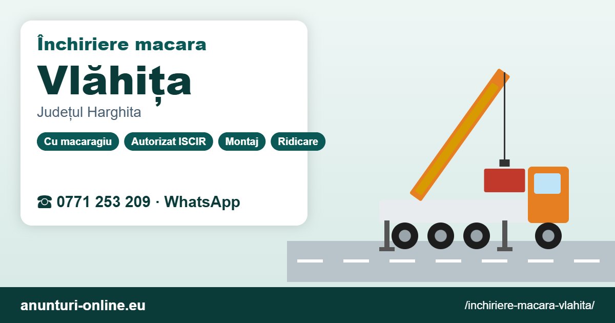 Închiriere macara Vlăhița – 0771 253 209