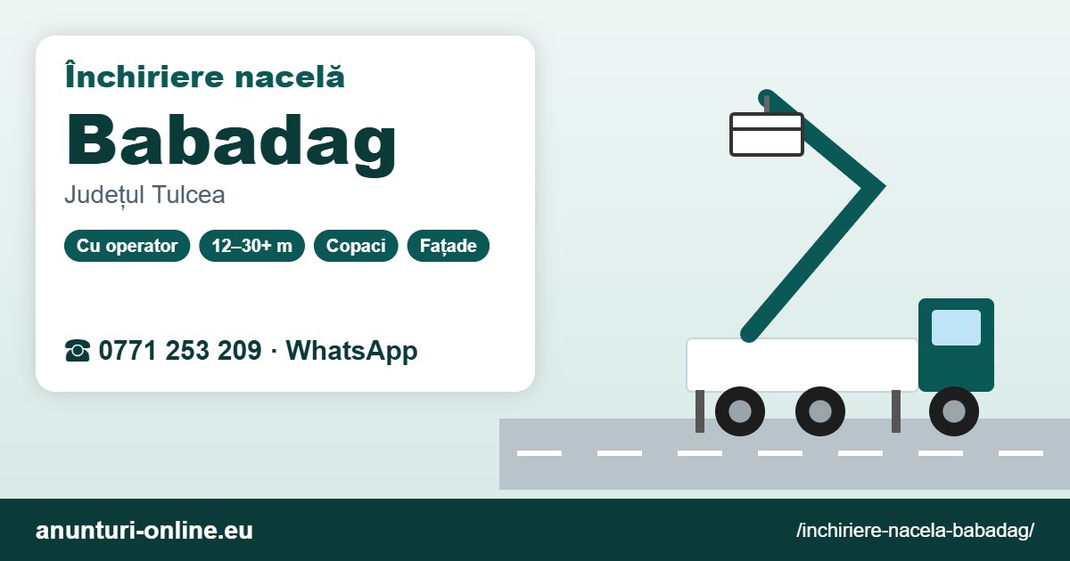 Închiriere nacelă Babadag – 0771 253 209