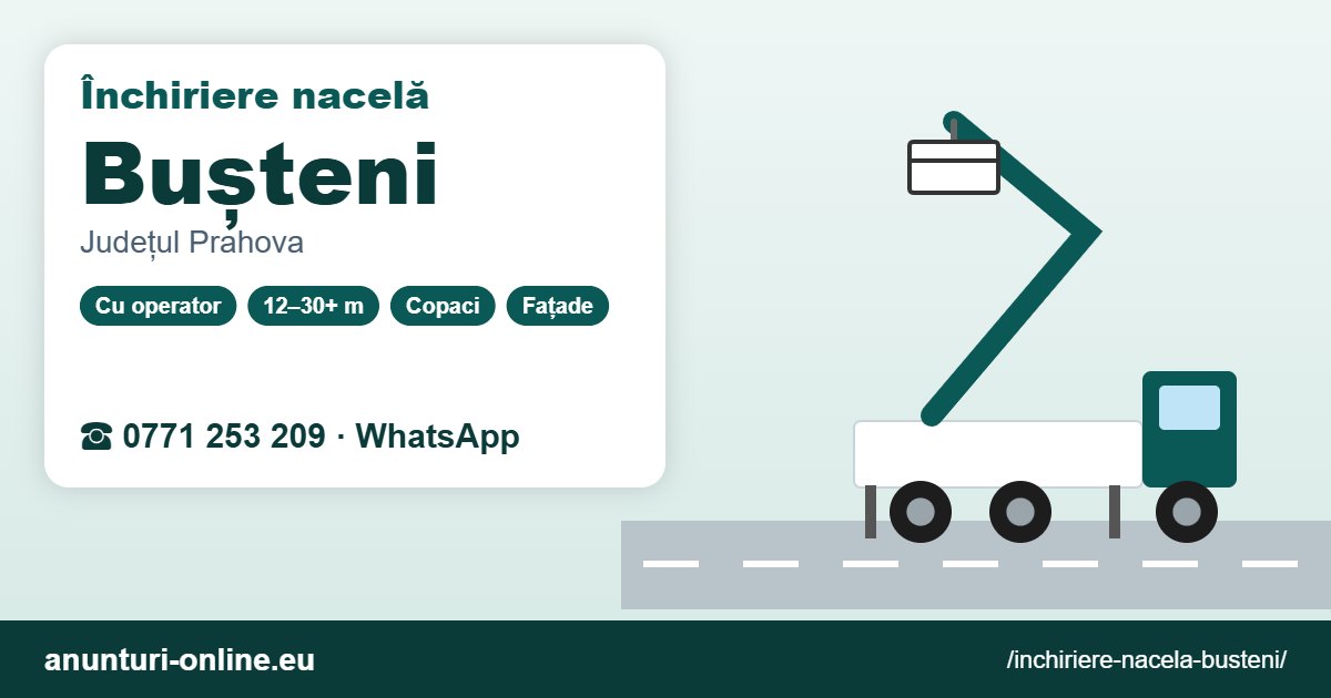 Închiriere nacelă Bușteni – 0771 253 209