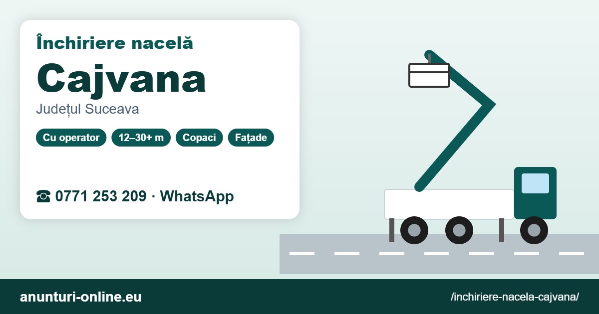Închiriere nacelă Cajvana – 0771 253 209