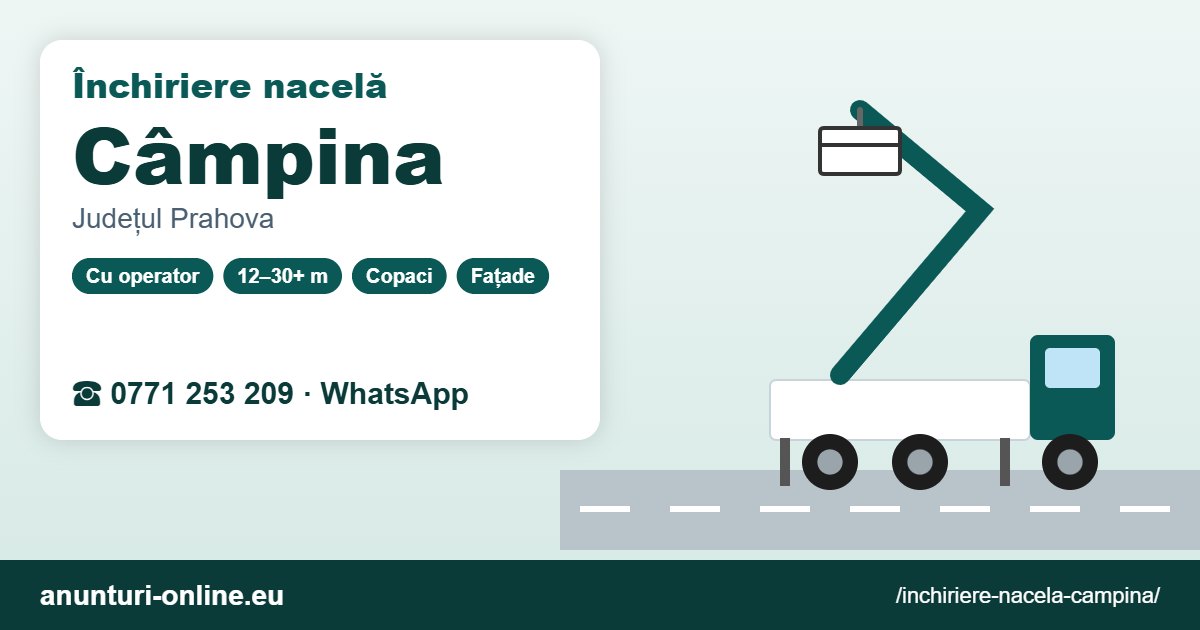 Închiriere nacelă Câmpina – 0771 253 209