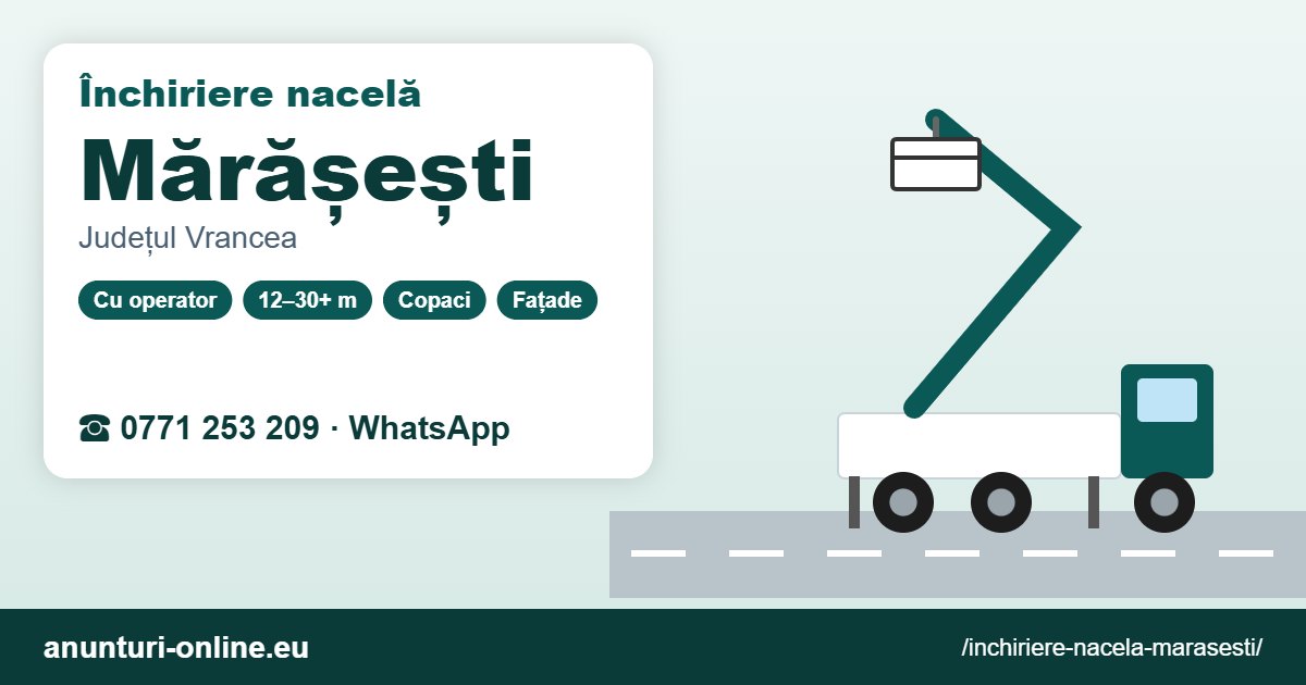 Închiriere nacelă Mărășești – 0771 253 209