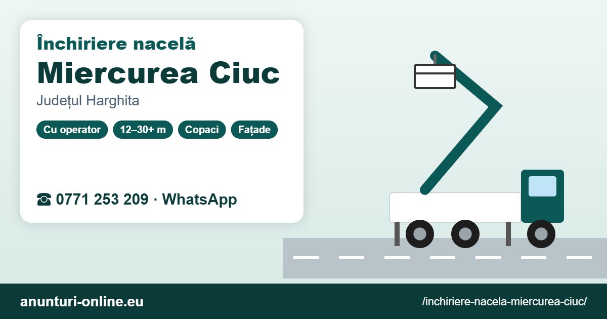 Închiriere nacelă Miercurea Ciuc – 0771 253 209