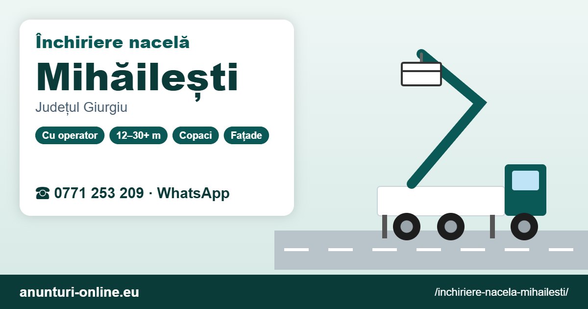 Închiriere nacelă Mihăilești – 0771 253 209
