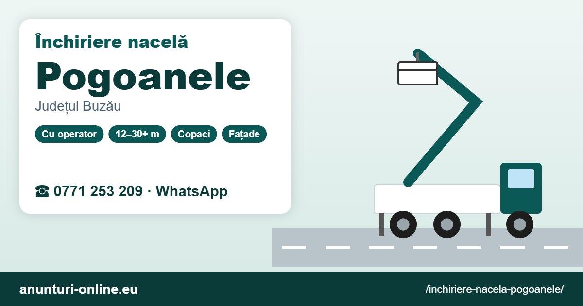 Închiriere nacelă Pogoanele – 0771 253 209
