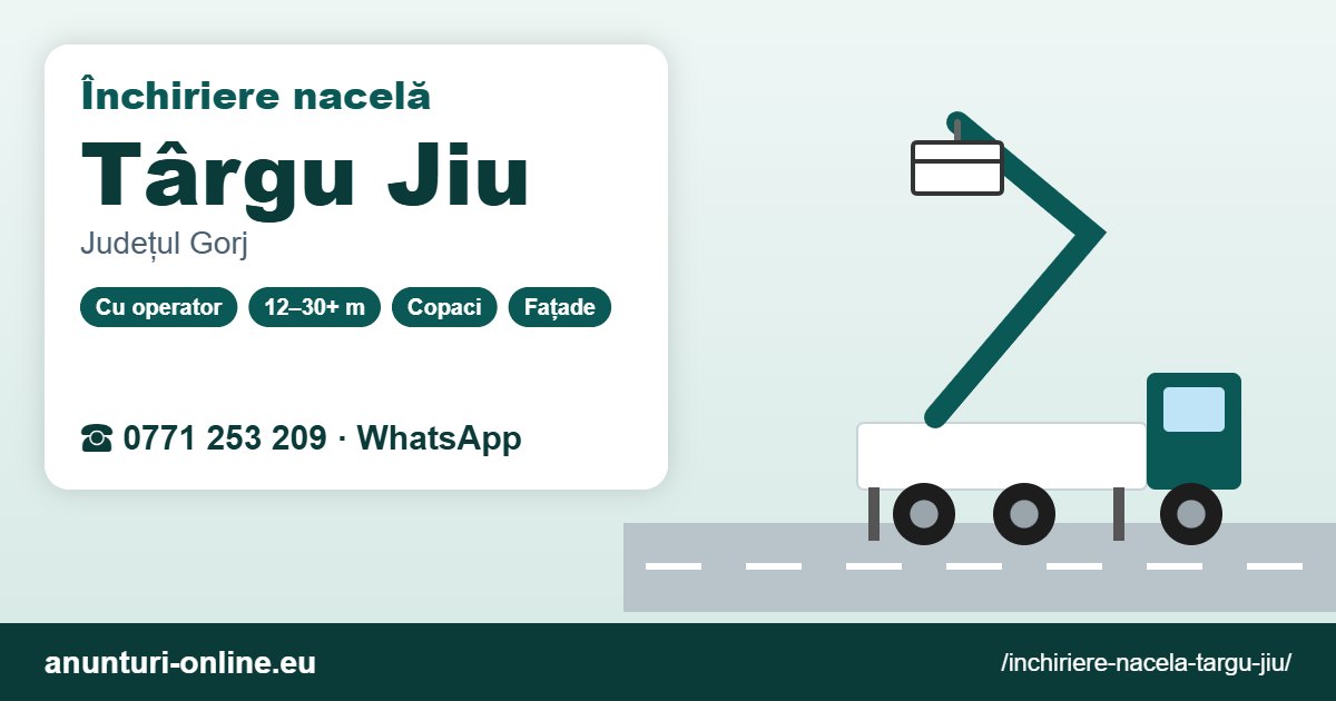 Închiriere nacelă Târgu Jiu – 0771 253 209