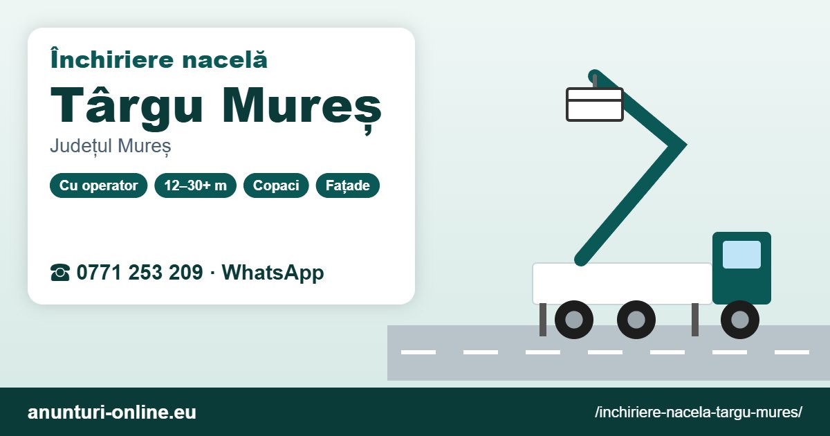 Închiriere nacelă Târgu Mureș – 0771 253 209