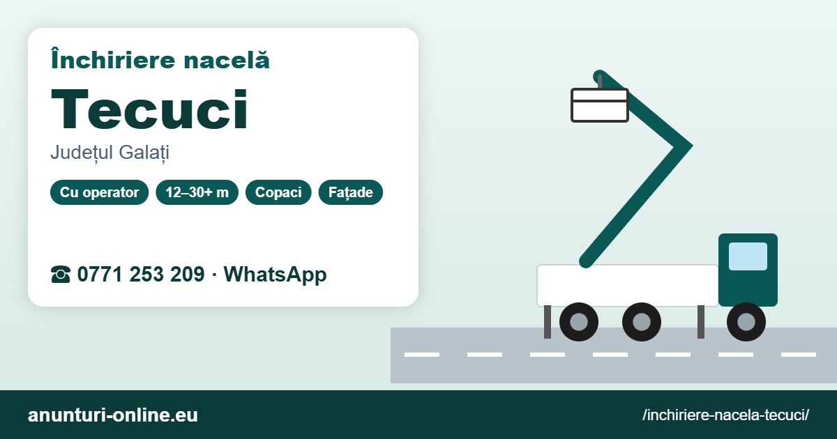 Închiriere nacelă Tecuci – 0771 253 209