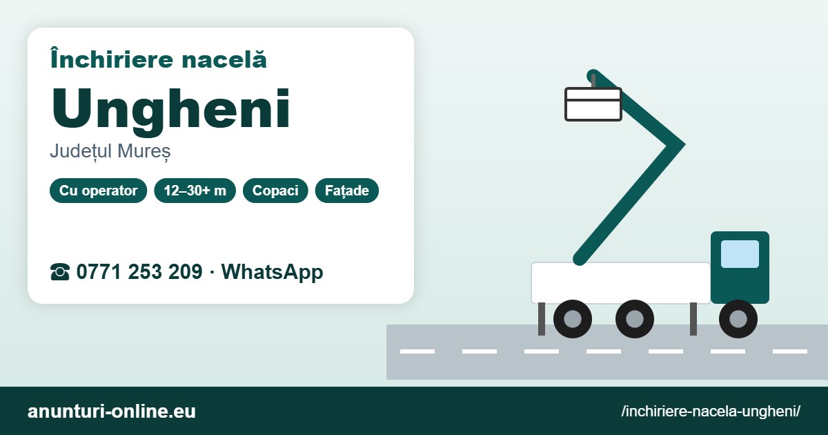 Închiriere nacelă Ungheni – 0771 253 209