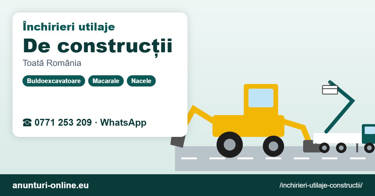 Închirieri utilaje de construcții – 0771 253 209