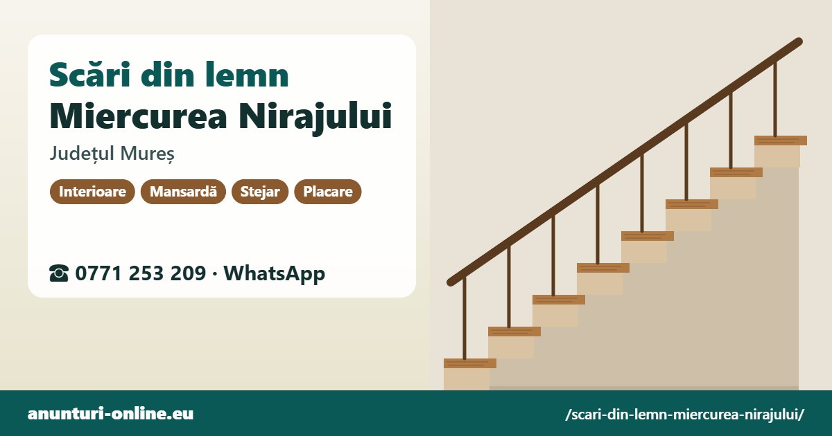 Scări din lemn Miercurea Nirajului, județul Mureș